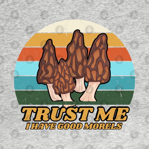 trust me i have good morels by twitaadesign